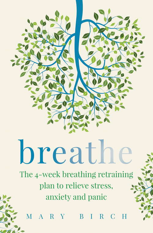 Book cover of Breathe: The 4-week breathing retraining plan to relieve stress, anxiety and panic