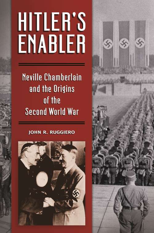 Book cover of Hitler's Enabler: Neville Chamberlain and the Origins of the Second World War