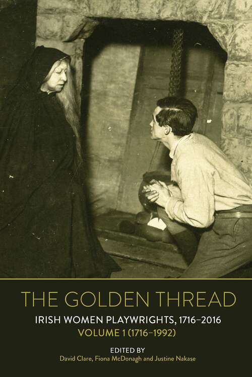 Book cover of The Golden Thread: Irish Women Playwrights, Volume 1 (1716-1992)