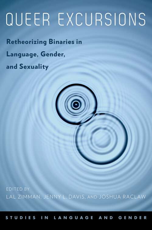 Book cover of Queer Excursions: Retheorizing Binaries in Language, Gender, and Sexuality (Studies in Language and Gender)