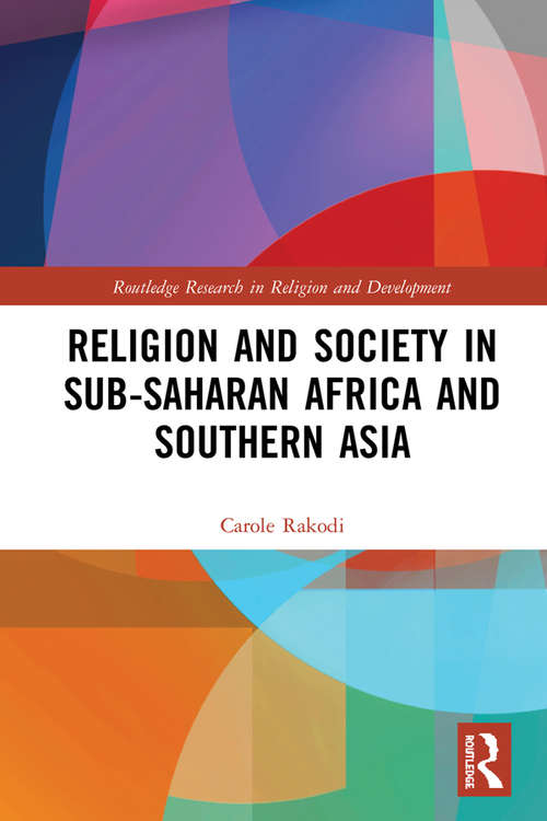 Book cover of Religion and Society in Sub-Saharan Africa and Southern Asia (Routledge Research in Religion and Development)