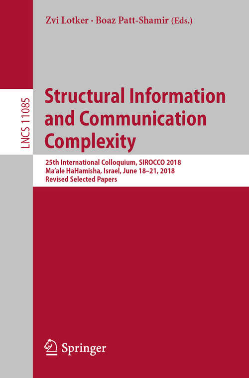Book cover of Structural Information and Communication Complexity: 17th International Colloquium, Sirocco 2010, Sirince, Turkey, June 7-11, 2010, Proceedings (Lecture Notes in Computer Science #11085)