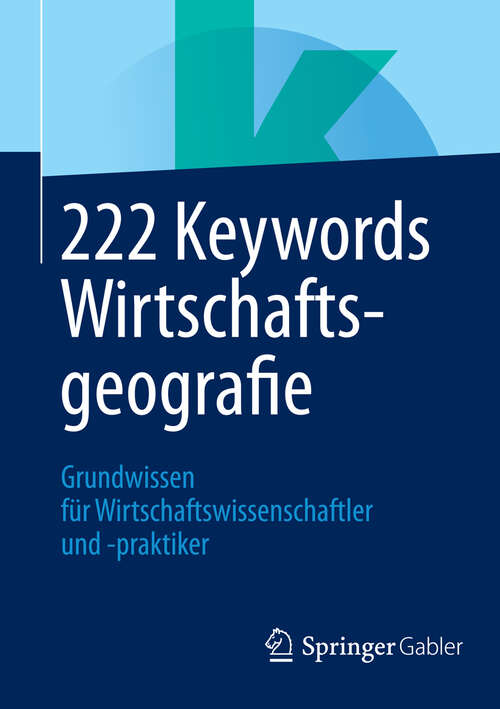 Book cover of 222 Keywords Wirtschaftsgeografie: Grundwissen für Wirtschaftswissenschaftler und -praktiker (2014)