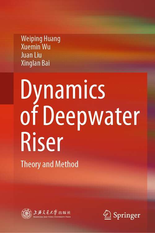 Book cover of Dynamics of Deepwater Riser: Theory and Method (1st ed. 2022)