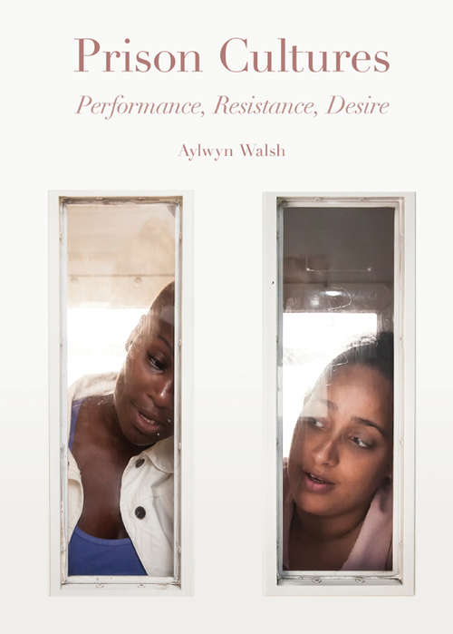 Book cover of Prison Cultures: Performance, Resistance, Desire (New edition)