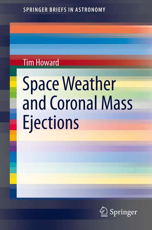 Book cover of Space Weather and Coronal Mass Ejections (2014) (SpringerBriefs in Astronomy)