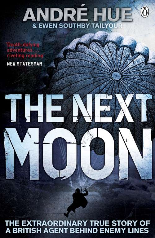 Book cover of The Next Moon: A Special Operations Executive Agent With The French Resistance, 1940-1945