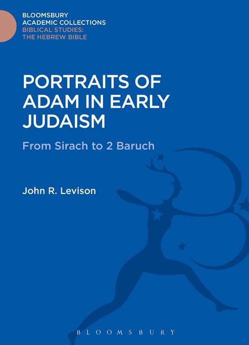 Book cover of Portraits of Adam in Early Judaism: From Sirach to 2 Baruch (Bloomsbury Academic Collections: Biblical Studies)