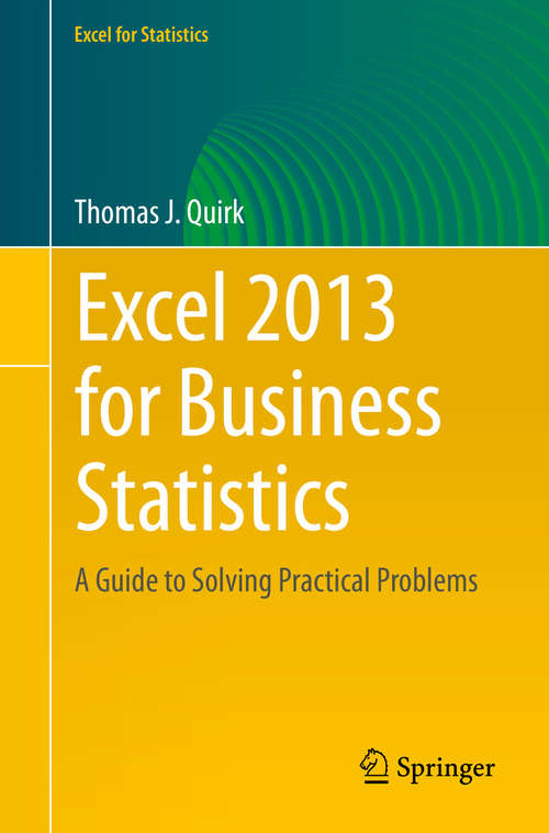 Book cover of Excel 2013 for Business Statistics: A Guide to Solving Practical Business Problems (2015) (Excel for Statistics)