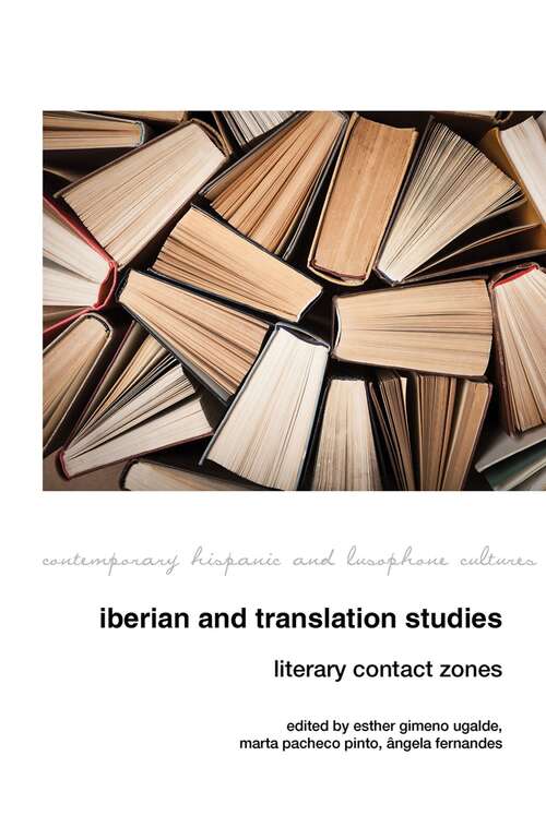Book cover of Iberian and Translation Studies: Literary Contact Zones (Contemporary Hispanic and Lusophone Cultures #23)
