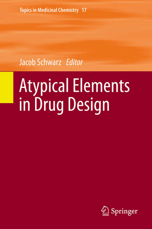 Book cover of Atypical Elements in Drug Design (1st ed. 2016) (Topics in Medicinal Chemistry #17)