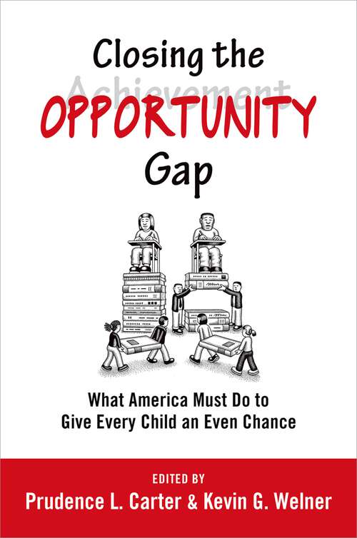 Book cover of Closing the Opportunity Gap: What America Must Do to Give Every Child an Even Chance