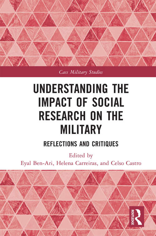 Book cover of Understanding the Impact of Social Research on the Military: Reflections and Critiques (Cass Military Studies)