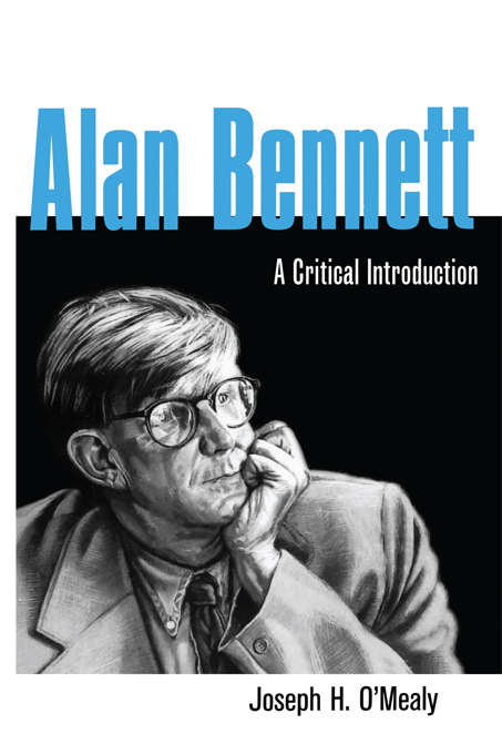 Book cover of Alan Bennett: A Critical Introduction (Studies in Modern Drama)