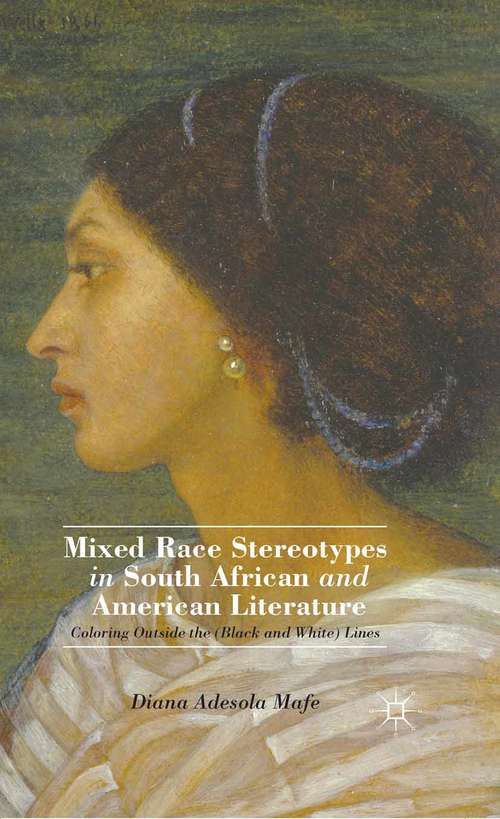 Book cover of Mixed Race Stereotypes in South African and American Literature: Coloring Outside the (Black and White) Lines (2013)