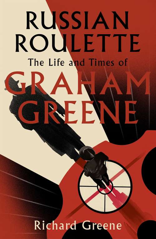 Book cover of Russian Roulette: The Life and Times of Graham Greene