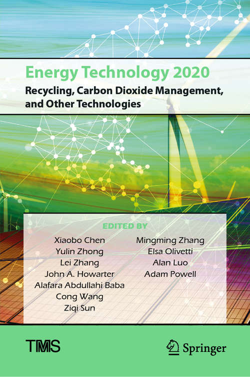 Book cover of Energy Technology 2020: Recycling, Carbon Dioxide Management, and Other Technologies (1st ed. 2020) (The Minerals, Metals & Materials Series)