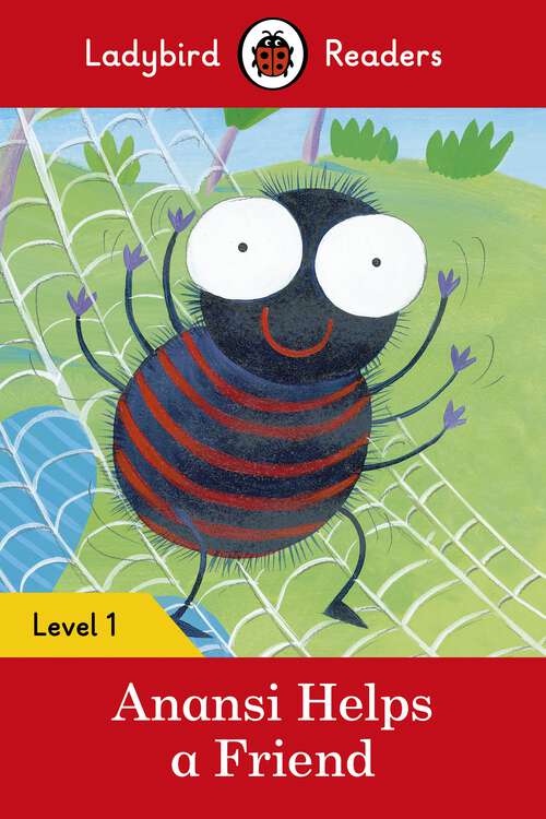 Book cover of Ladybird Readers Level 1 - Anansi Helps a Friend (Ladybird Readers)