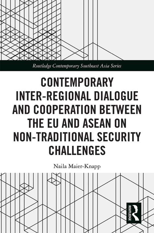Book cover of Contemporary Inter-regional Dialogue and Cooperation between the EU and ASEAN on Non-traditional Security Challenges (Routledge Contemporary Southeast Asia Series)