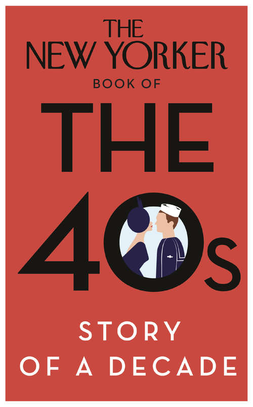 Book cover of The New Yorker Book of the 40s: Story of a Decade