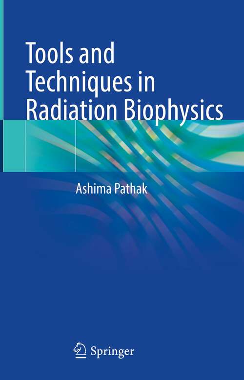 Book cover of Tools and Techniques in Radiation Biophysics (1st ed. 2023)