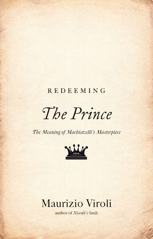 Book cover of Redeeming "The Prince": The Meaning of Machiavelli's Masterpiece