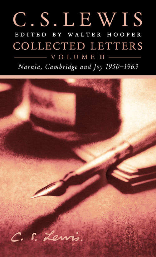 Book cover of Collected Letters Volume Three: Narnia, Cambridge And Joy 1950â1963 (ePub edition)
