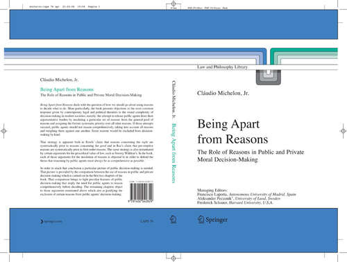 Book cover of Being Apart from Reasons: The Role of Reasons in Public and Private Moral Decision-Making (2006) (Law and Philosophy Library #76)