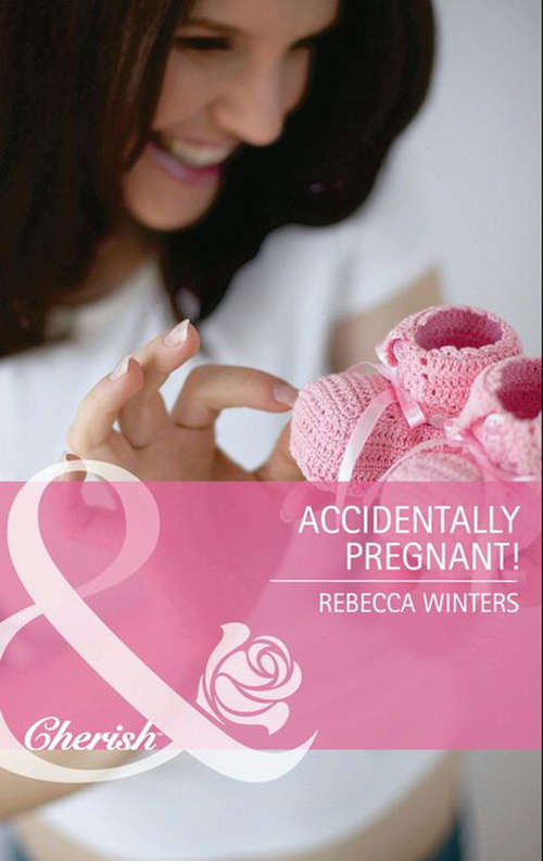 Book cover of Accidentally Pregnant!: Accidentally Pregnant! / One-night Pregnancy / One Tiny Miracle... (ePub First edition) (Mills And Boon Cherish Ser. #4191)