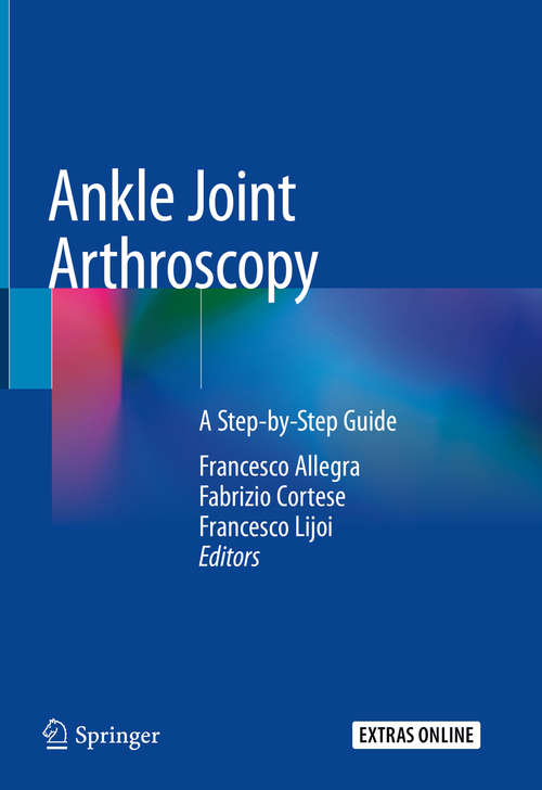 Book cover of Ankle Joint Arthroscopy: A Step-by-Step Guide (1st ed. 2020)