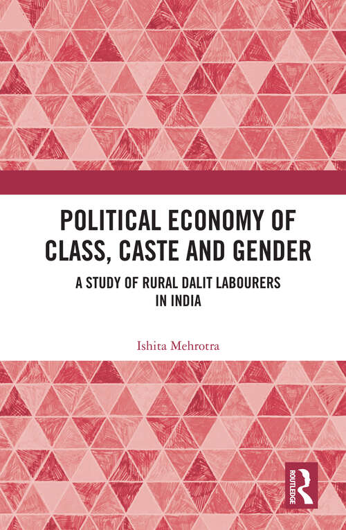 Book cover of Political Economy of Class, Caste and Gender: A Study of Rural Dalit Labourers in India
