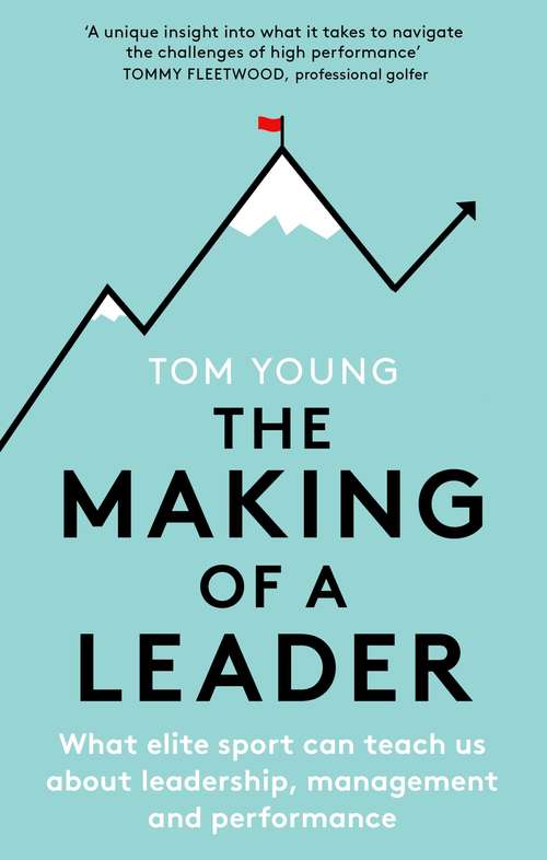 Book cover of The Making of a Leader: What Elite Sport Can Teach Us About Leadership, Management and Performance