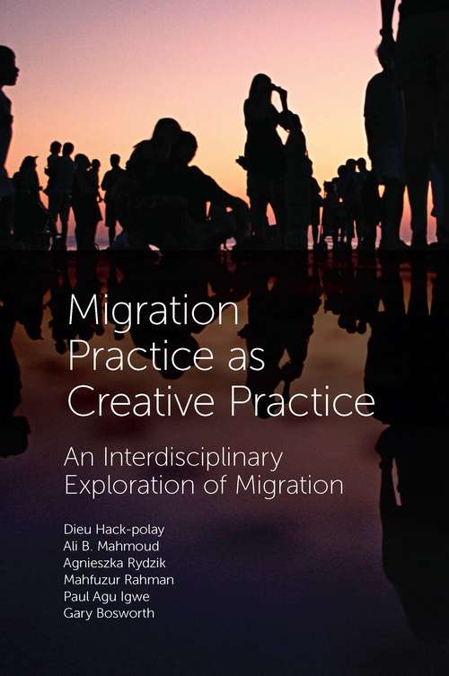 Book cover of Migration Practice as Creative Practice: An Interdisciplinary Exploration of Migration