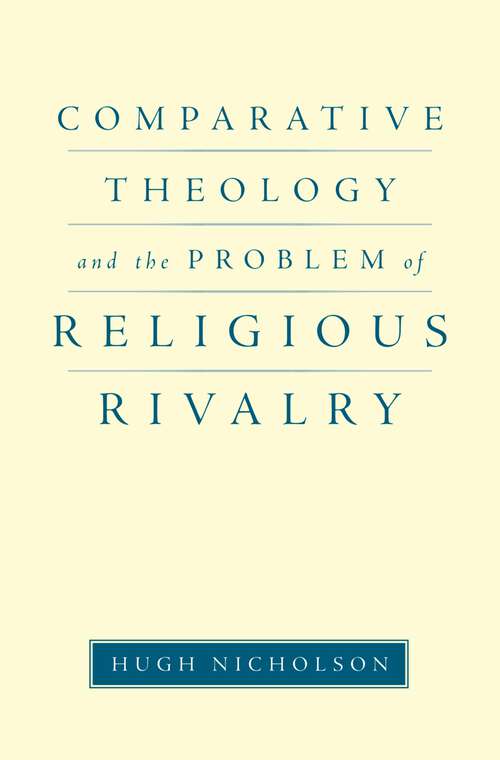 Book cover of Comparative Theology and the Problem of Religious Rivalry (AAR Reflection and Theory in the Study of Religion)