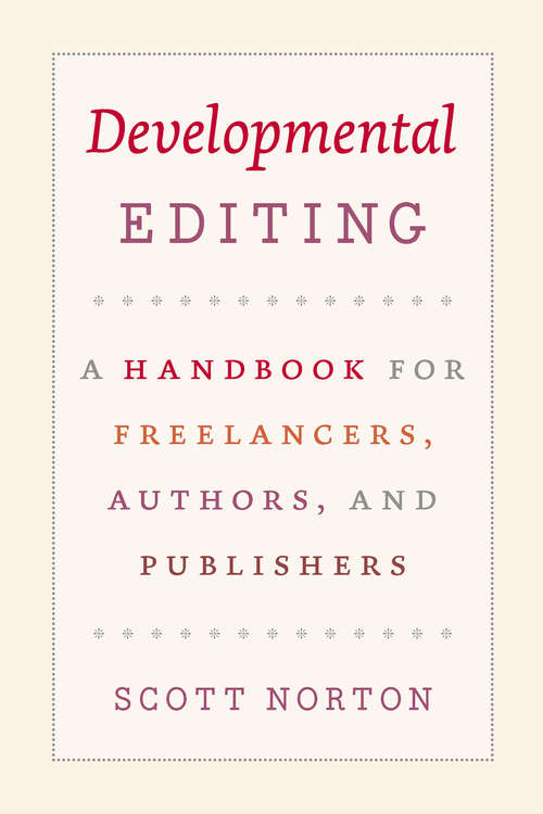 Book cover of Developmental Editing: A Handbook for Freelancers, Authors, and Publishers (Chicago Guides to Writing, Editing, and Publishing)