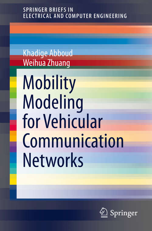 Book cover of Mobility Modeling for Vehicular Communication Networks (1st ed. 2015) (SpringerBriefs in Electrical and Computer Engineering)