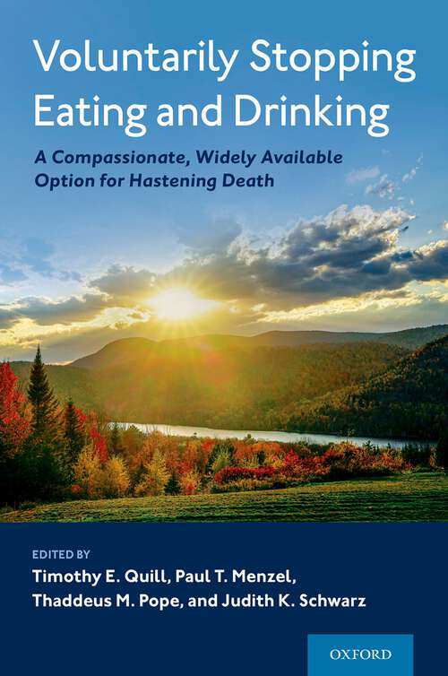 Book cover of Voluntarily Stopping Eating and Drinking: A Compassionate, Widely-Available Option for Hastening Death