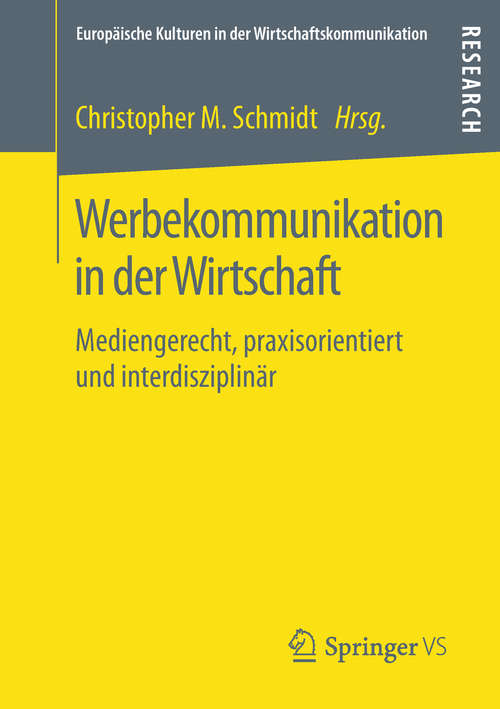 Book cover of Werbekommunikation in der Wirtschaft: Mediengerecht, praxisorientiert und interdisziplinär (1. Aufl. 2018) (Europäische Kulturen in der Wirtschaftskommunikation #27)