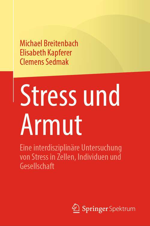 Book cover of Stress und Armut: Eine interdisziplinäre Untersuchung von Stress in Zellen, Individuen und Gesellschaft (1. Aufl. 2023)