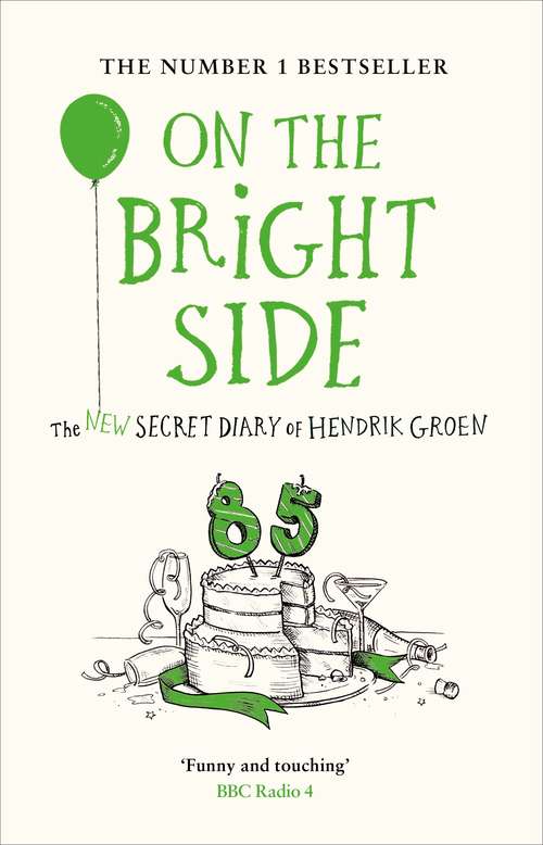 Book cover of On the Bright Side: The New Secret Diary Of Hendrik Groen, 85 Years Old