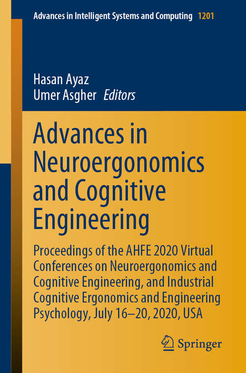 Book cover of Advances in Neuroergonomics and Cognitive Engineering: Proceedings of the AHFE 2020 Virtual Conferences on Neuroergonomics and Cognitive Engineering, and Industrial Cognitive Ergonomics and Engineering Psychology, July 16-20, 2020, USA (1st ed. 2021) (Advances in Intelligent Systems and Computing #1201)
