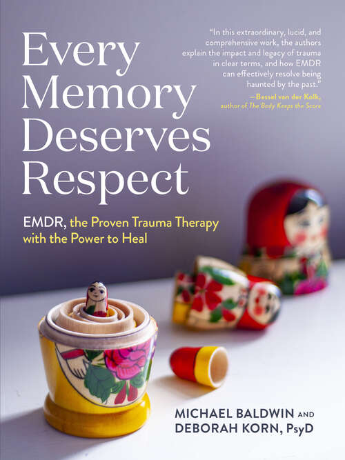 Book cover of Every Memory Deserves Respect: EMDR, the Proven Trauma Therapy with the Power to Heal