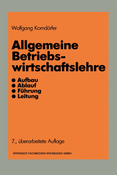 Book cover of Allgemeine Betriebswirtschaftslehre: Aufbau, Ablauf, Führung, Leitung (7. Aufl. 1986)
