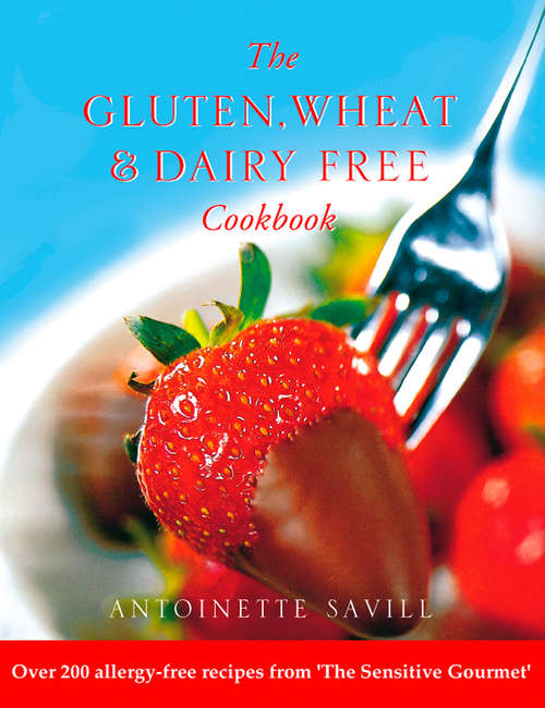 Book cover of Gluten, Wheat and Dairy Free Cookbook (Text Only): Over 200 Allergy-free Recipes, From The Lsquo;sensitive Gourmetrsquo; (text Only) (ePub edition)