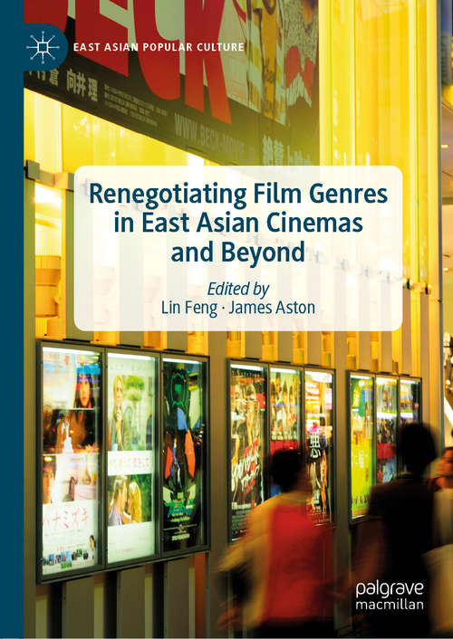 Book cover of Renegotiating Film Genres in East Asian Cinemas and Beyond (1st ed. 2020) (East Asian Popular Culture)