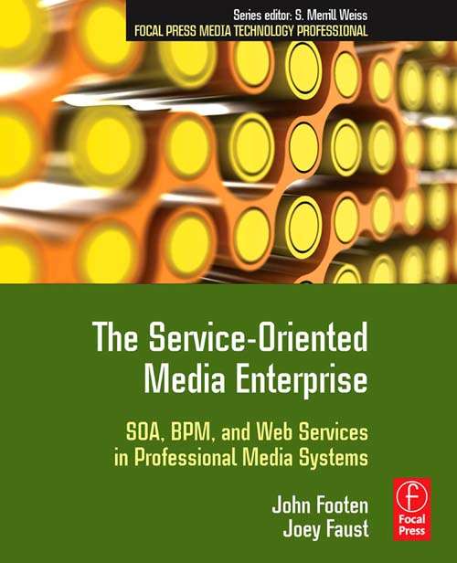 Book cover of The Service-Oriented Media Enterprise: SOA, BPM, and Web Services in Professional Media Systems