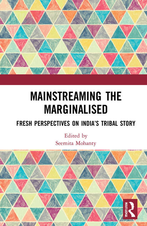 Book cover of Mainstreaming the Marginalised: Fresh Perspectives on India’s Tribal Story