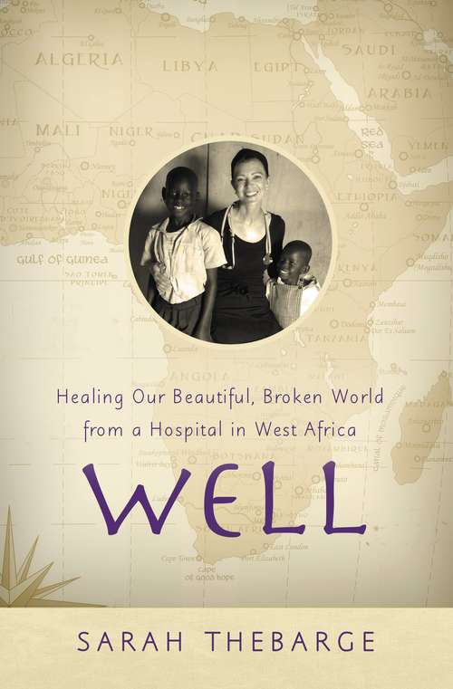 Book cover of Well: Healing Our Beautiful, Broken World from a Hospital in West Africa