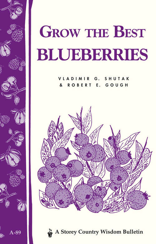 Book cover of Grow the Best Blueberries: Storey's Country Wisdom Bulletin A-89 (Storey Country Wisdom Bulletin)