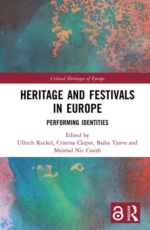 Book cover of Heritage and Festivals in Europe: Performing Identities (Critical Heritages of Europe)
